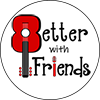 Better With Friends